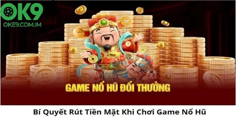 Game nổ hũ rút tiền mặt OKE9