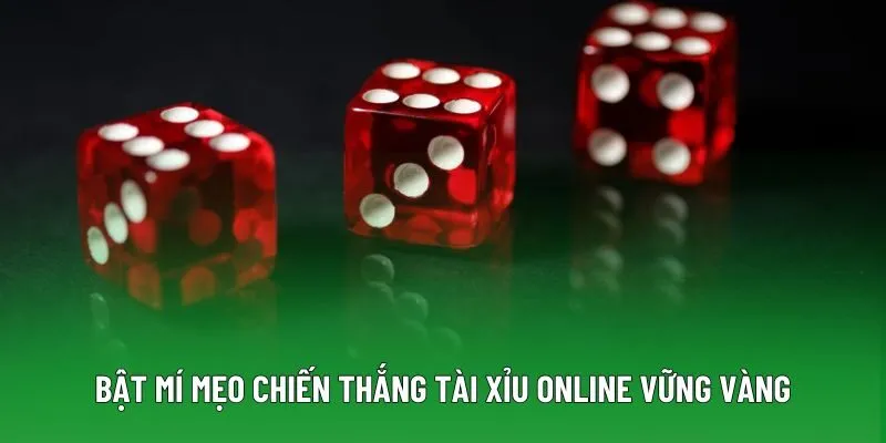 Bật mí mẹo chiến thắng tài xỉu online vững vàng
