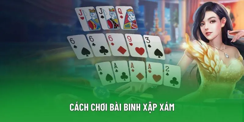 Cách Chơi Bài Binh Xập Xám - Chiến Lược Đỉnh Cao Thắng Lớn