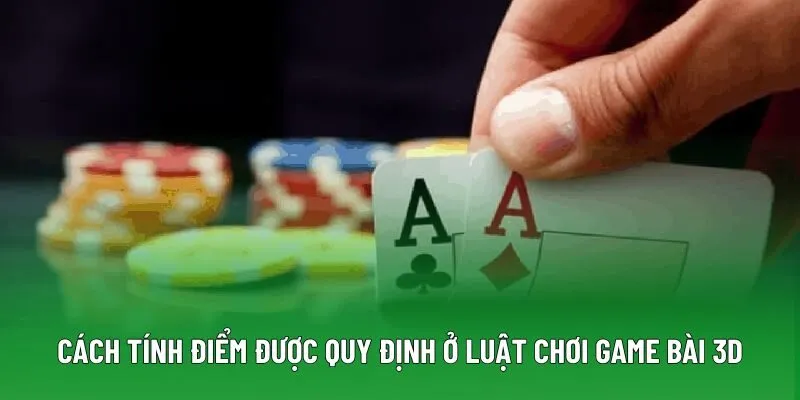 Cách tính điểm được quy định ở luật chơi game bài 3D Cách tính điểm được quy định ở luật chơi game bài 3D