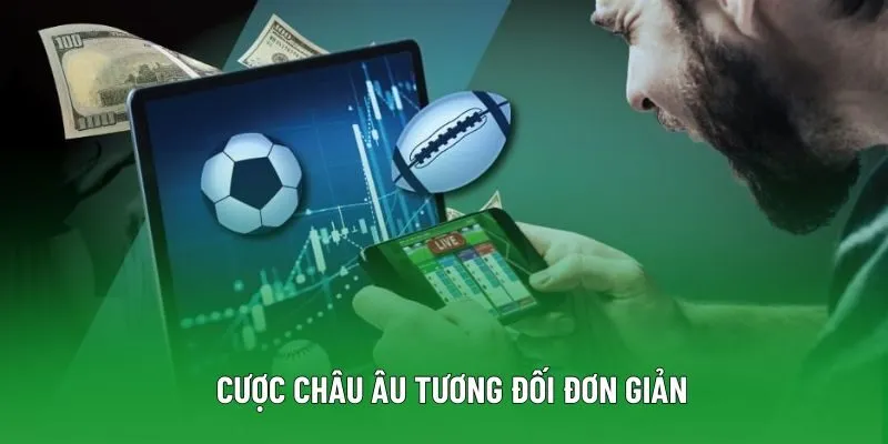 Cược châu Âu tương đối đơn giản Cược châu Âu tương đối đơn giản