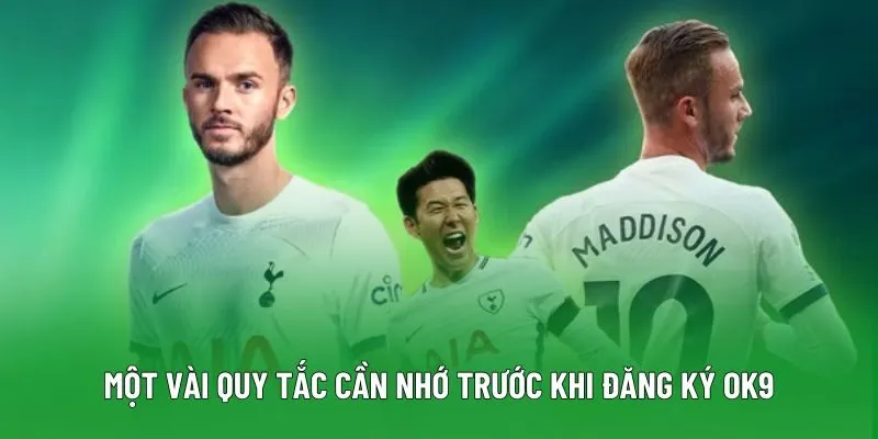 Một vài quy tắc cần nhớ trước khi đăng ký OK9