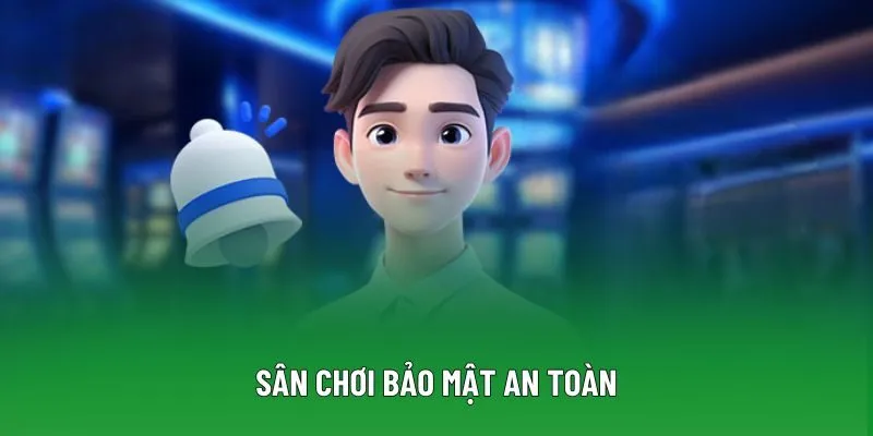 Sân chơi bảo mật an toàn Sân chơi bảo mật an toàn