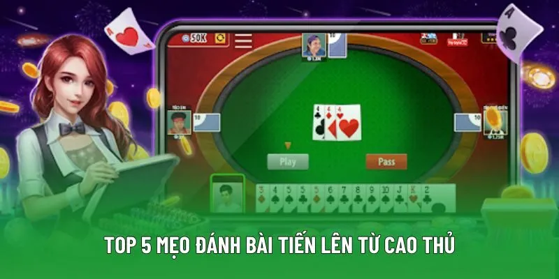Top 5 mẹo đánh bài tiến lên từ cao thủ Top 5 mẹo đánh bài tiến lên từ cao thủ