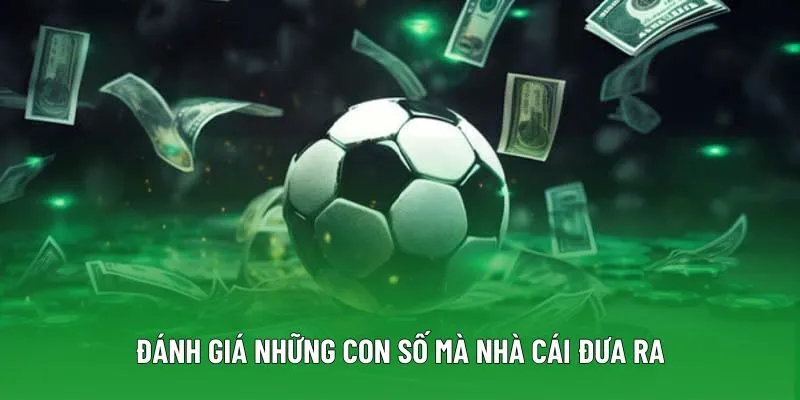 Đánh giá những con số mà nhà cái đưa ra Đánh giá những con số mà nhà cái đưa ra