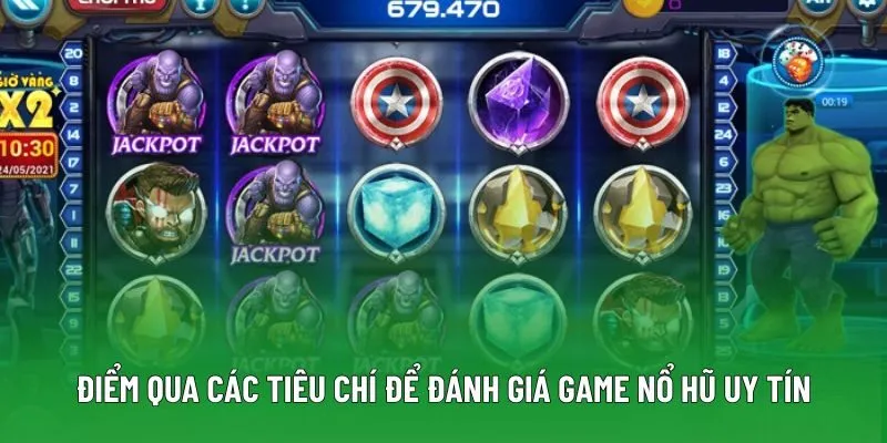 Điểm qua các tiêu chí để đánh giá game nổ hũ uy tín