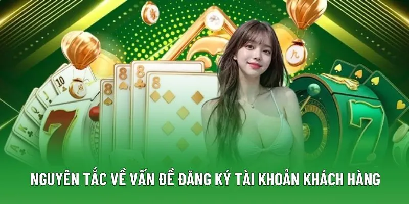 Nguyên tắc về vấn đề đăng ký tài khoản khách hàng Nguyên tắc về vấn đề đăng ký tài khoản khách hàng