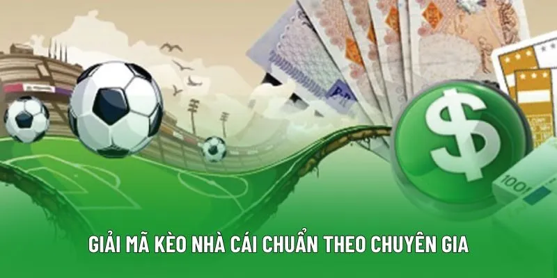 Giải mã kèo nhà cái chuẩn theo chuyên gia Giải mã kèo nhà cái chuẩn theo chuyên gia