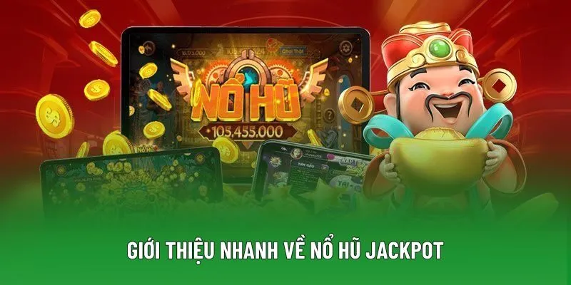 Giới thiệu nhanh về nổ hũ jackpot