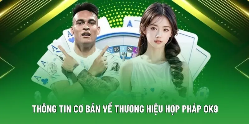 Thông tin cơ bản về thương hiệu hợp pháp OK9