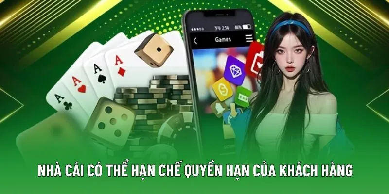 Nhà cái có thể hạn chế quyền hạn của khách hàng Nhà cái có thể hạn chế quyền hạn của khách hàng