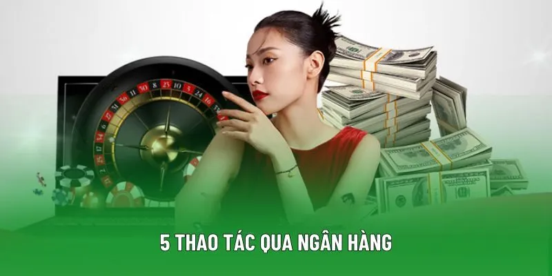 5 thao tác qua ngân hàng 5 thao tác qua ngân hàng