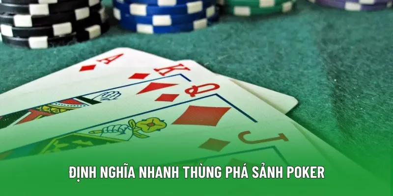Định nghĩa nhanh thùng phá sảnh poker