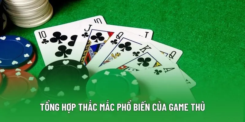 Tổng hợp thắc mắc phổ biến của game thủ